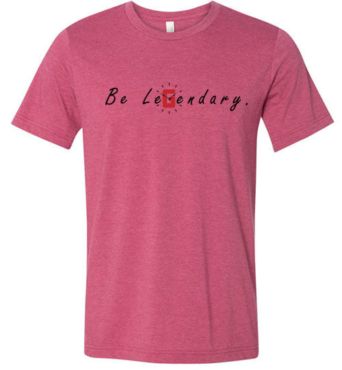 Be Legendary Tee