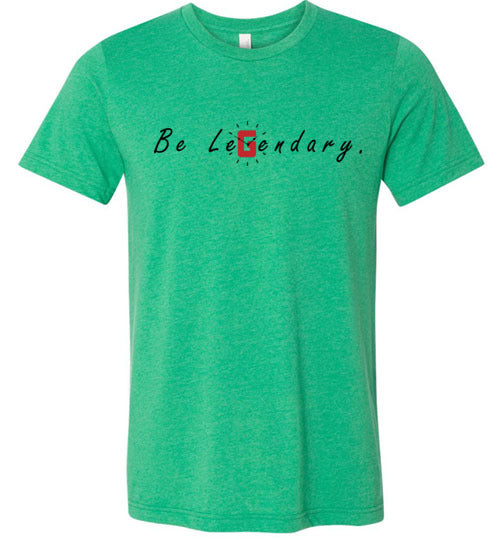 Be Legendary Tee