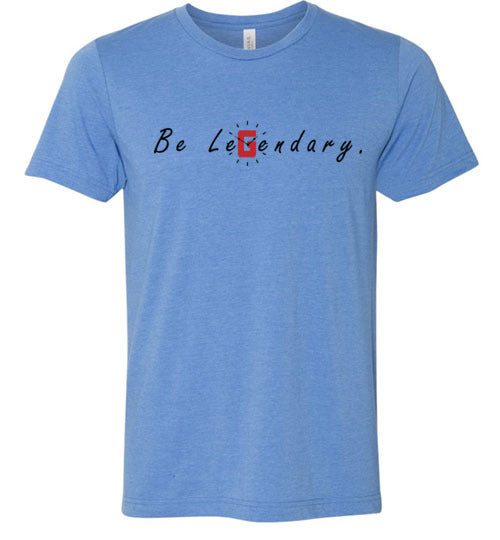 Be Legendary Tee