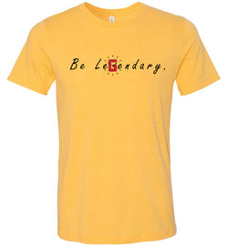 Be Legendary Tee