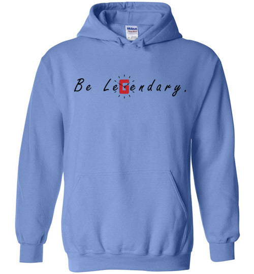 Be Legendary Hoodie