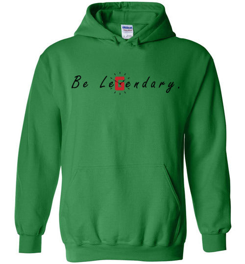 Be Legendary Hoodie