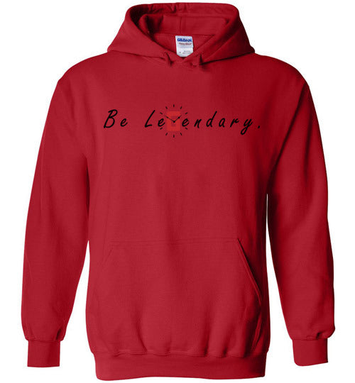 Be Legendary Hoodie