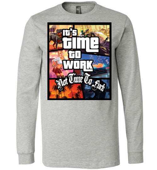 Time To Work Long Sleeve Tee