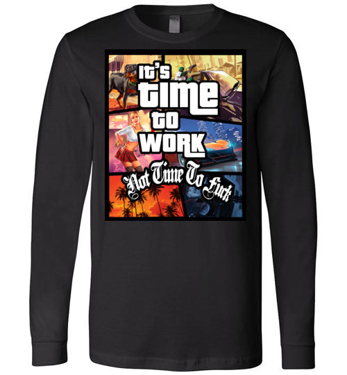 Time To Work Long Sleeve Tee