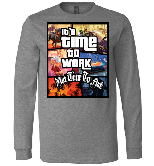 Time To Work Long Sleeve Tee