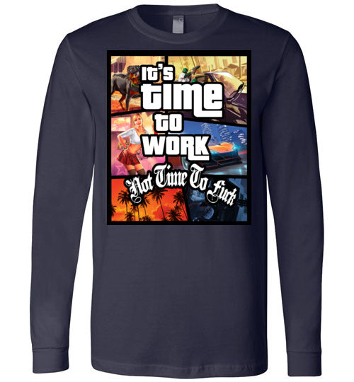 Time To Work Long Sleeve Tee