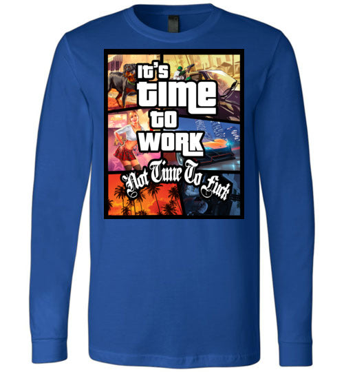 Time To Work Long Sleeve Tee