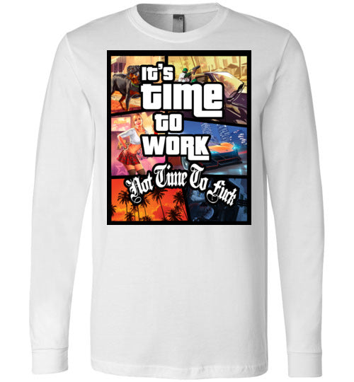 Time To Work Long Sleeve Tee